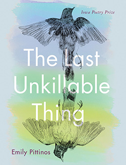 Book cover of The Last Unkillable Thing by Emily Pittino